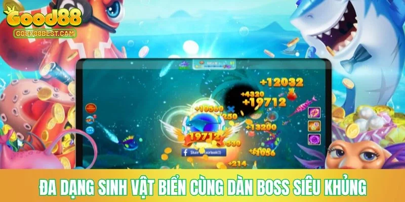 Đa dạng sinh vật biển cùng dàn boss siêu khủng