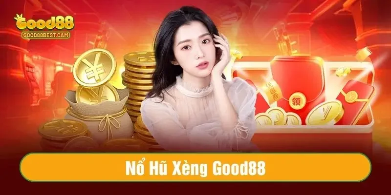 Nổ hũ Xèng thành công có ngay tại Good88